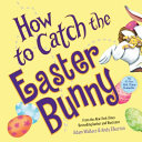 How to catch the Easter Bunny by Wallace, Adam