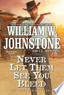 Never let them see you bleed by Johnstone, William W