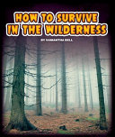 How to survive in the wilderness by Bell, Samantha S
