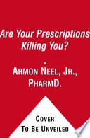 Are_your_prescriptions_killing_you____how_to_prevent_dangerous_interactions__avoid_deadly_side_effects__and_be_healthier_with_fewer_drugs