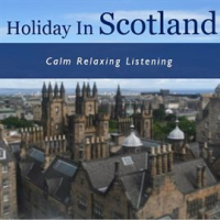 Holiday in Scotland: Calm Relaxing Listening by Julienne Taylor