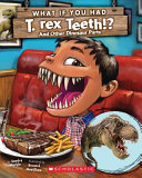 What if you had T. rex teeth? by Markle, Sandra