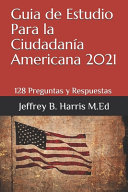 Guia de estudio para la ciudadania Americana 2021 by Harris, Jeffrey B