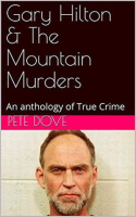 Gary Hilton & The Mountain Murders by Dove, Pete