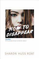 How to disappear by Roat, Sharon Huss