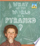 What in the world is a pyramid? by Hanson, Anders