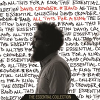 All This For A King: The Essential Collection by David Crowder Band