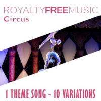 Royalty Free Music: Circus (1 Theme Song - 10 Variations) by Royalty Free Music Maker