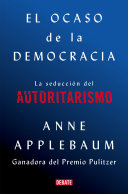 El ocaso de la democracia by Applebaum, Anne