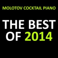 The Best Of 2014 by Molotov Cocktail Piano