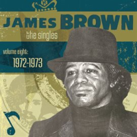 The Singles Vol. 8: 1972-1973 by James Brown