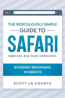 The Ridiculously Simple Guide To Safari: Internet Browsing In MacOS (MacOS Big Sur Version) by Counte, Scott La