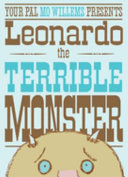 Your pal Mo Willems presents Leonardo the terrible monster by Willems, Mo