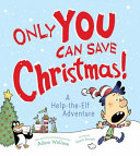 Only you can save Christmas! by Wallace, Adam