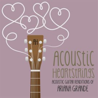 Acoustic Guitar Renditions of Ariana Grande by Acoustic Heartstrings