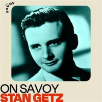 On Savoy: Stan Getz by Stan Getz
