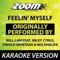Feelin' Myself (Originally By will.i.am feat. Miley Cyrus, French Montana, Wiz Khalifa) [Karaoke Ver by Zoom Karaoke