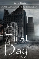 The First Day: Post Apocalyptic Thriller by Drake, Adam