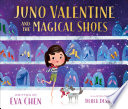 Juno Valentine and the magical shoes by Chen, Eva