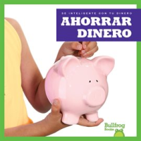 Ahorrar dinero (Saving Money) by Higgins, Nadia