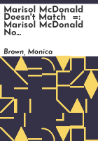 Marisol McDonald doesn't match  = by Brown, Monica