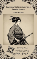 Samurai Sisters Women in Feudal Japan by Publishing, Oriental