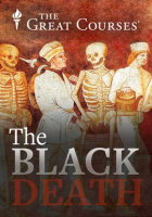 Black Death: The World's Most Devastating Plague by The Great Courses
