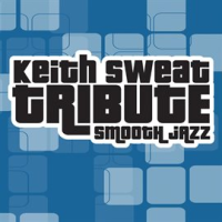 Keith Sweat Smooth Jazz Tribute by Smooth Jazz All Stars