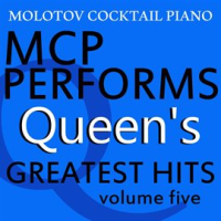 Mcp Performs The Greatest Hits Of Queen, Vol. 5 by Molotov Cocktail Piano