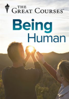 Being Human: Life Lessons from the Frontiers of Science by The Great Courses