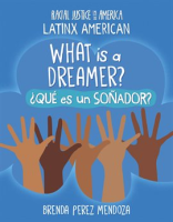 What Is a Dreamer? / ¿Qué es un Soñador? by Mendoza, Brenda Perez