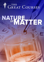 Nature of Matter: Understanding the Physical World by The Great Courses