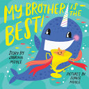 My brother is the best! by Moyle, Sabrina