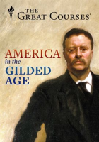 America in the Gilded Age and Progressive Era by The Great Courses