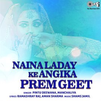 Naina Laday Ke Angika Prem Geet by Shams Jamil