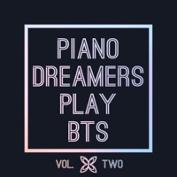 Piano Dreamers Play BTS, Vol. 2 (Instrumental) by Piano Dreamers