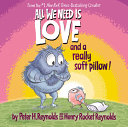 All we need is love and a really soft pillow! by Reynolds, Peter H