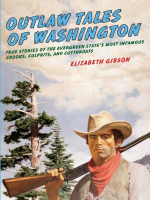 Outlaw_tales_of_Washington___true_stories_of_the_Evergreen_State_s_most_infamous_crooks__culprits__and_cutthroats