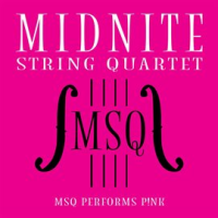 MSQ Performs P!nk by Midnite String Quartet
