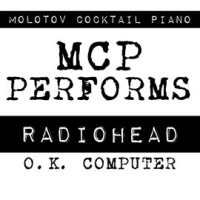 MCP Performs Radiohead: OK Computer (Instrumental Version) by Molotov Cocktail Piano