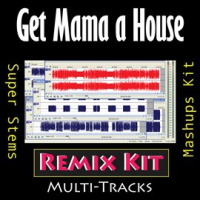 Get Mama a House (Remix Kit) by REMIX Kit