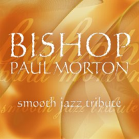 Bishop Paul Morton Smooth Jazz Tribute by Smooth Jazz All Stars