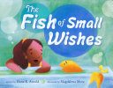 The fish of small wishes by Arnold, Elana K