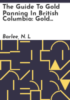 The guide to gold panning in British Columbia by Barlee, N. L