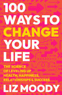 100 ways to change your life by Moody, Liz