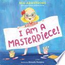 I am a masterpiece! by Armstrong, Mia
