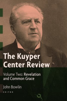 The Kuyper Center Review, Volume 2 by Authors, Various
