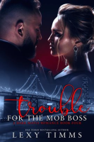 Trouble For The Mob Boss by Timms, Lexy