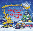 Construction site on Christmas night by Rinker, Sherri Duskey