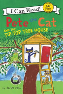 Pete the cat and the tip-top tree house by Dean, James